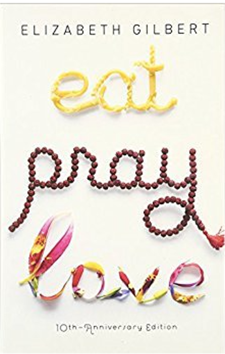Eat, Pray, Love: One Woman’s Search for Everything Across Italy, India and Indonesia